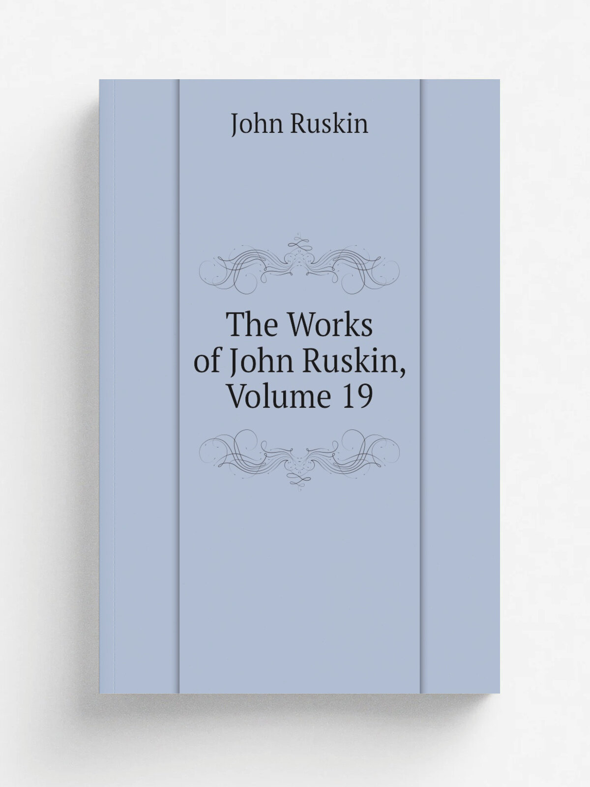 The Works of John Ruskin, Volume 19 | Рескин | Репринт