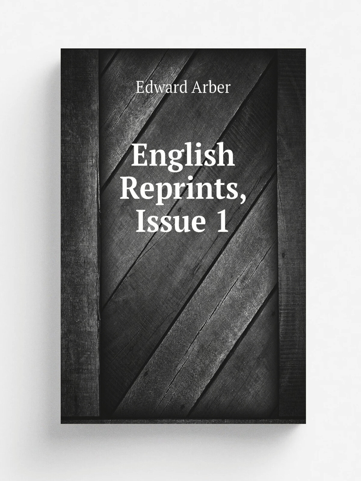 English Reprints, Issue 1 | Edward Arber | Репринт