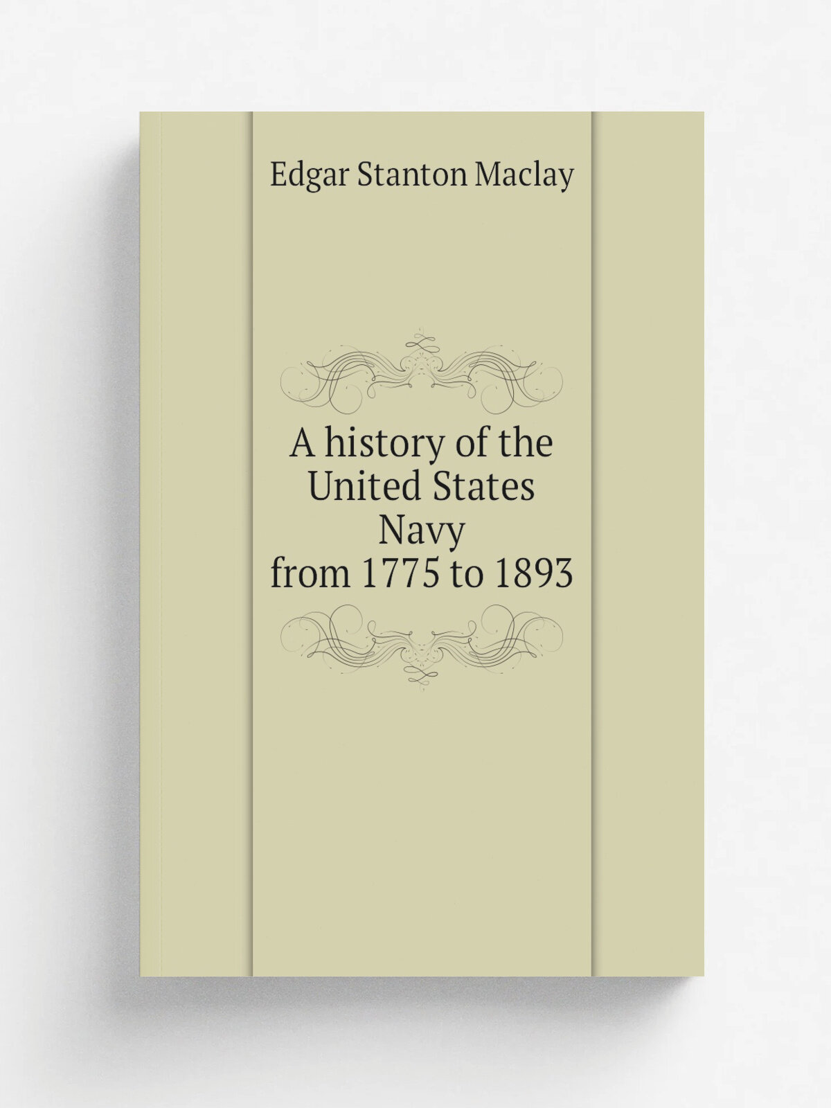 A history of the United States Navy from 1775 to 1893 | Edgar Stanton Maclay | Репринт