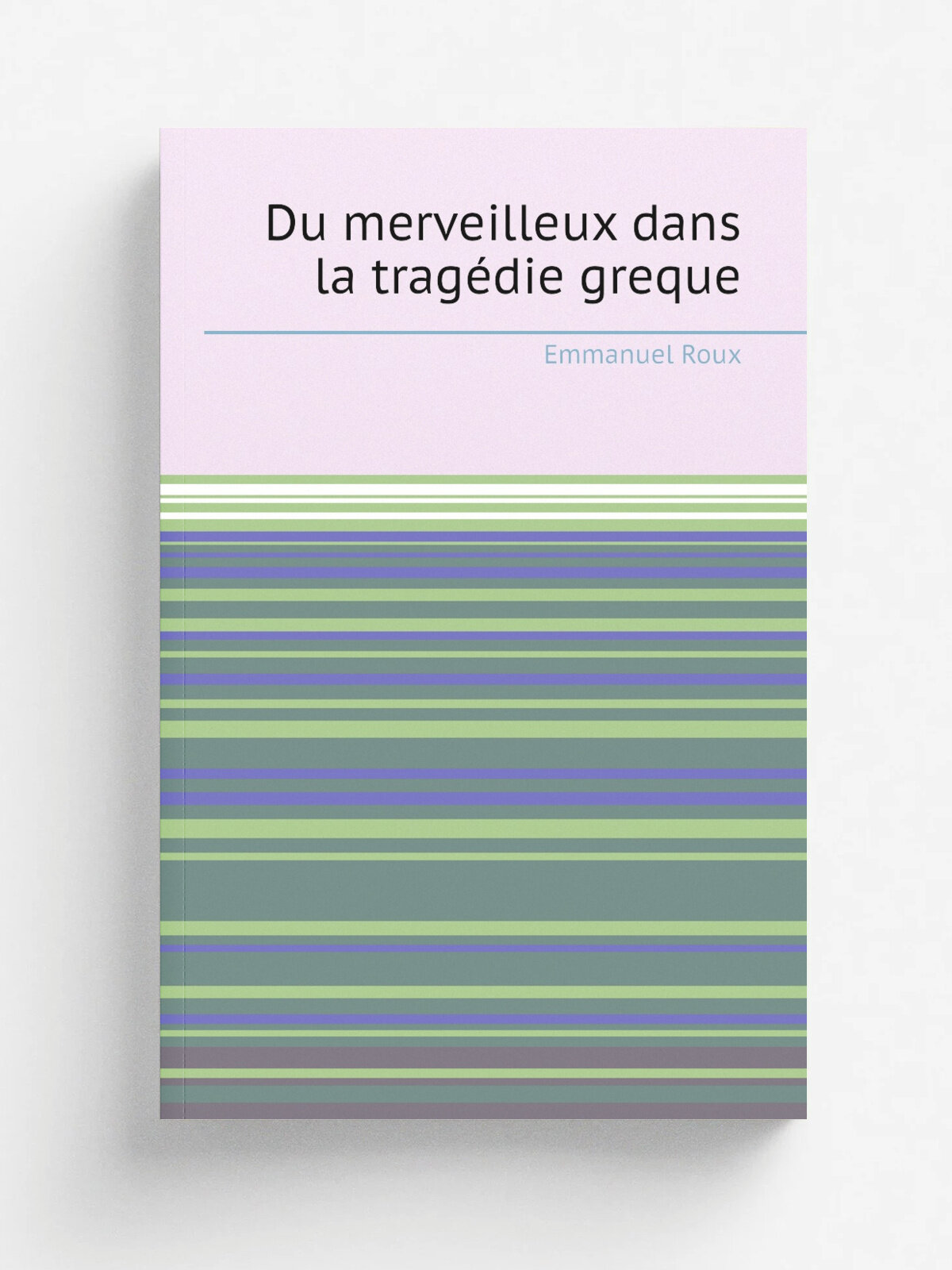 Du merveilleux dans la trag.die greque | Emmanuel Roux | 1846 | Paris F. Didot | Репринт