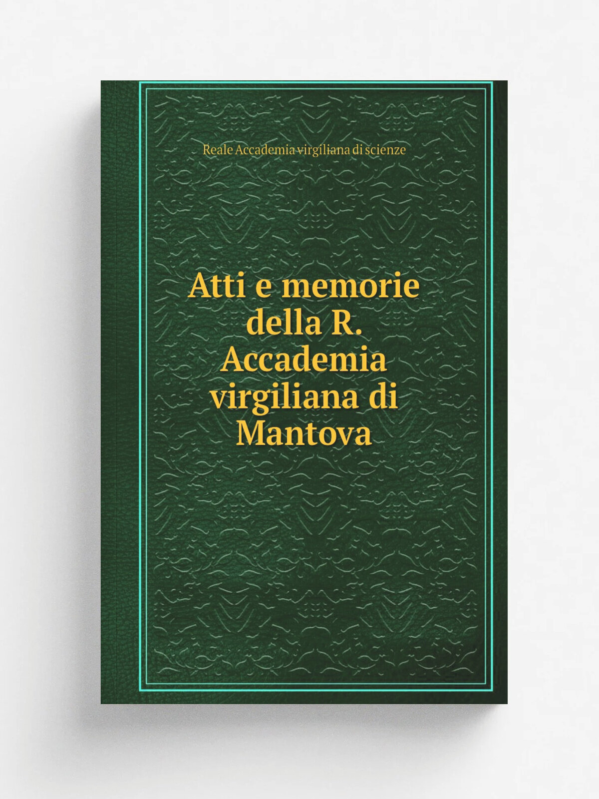 Atti e memorie della R. Accademia virgiliana di Mantova | Reale Accademia virgiliana di scienze | 1879 | Prem. stab. tipograficoG. Mondavi | Репринт