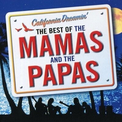 Музыка CD The Mamas & The Papas - California Dreamin' - The Best Of The Mamas And The Papas