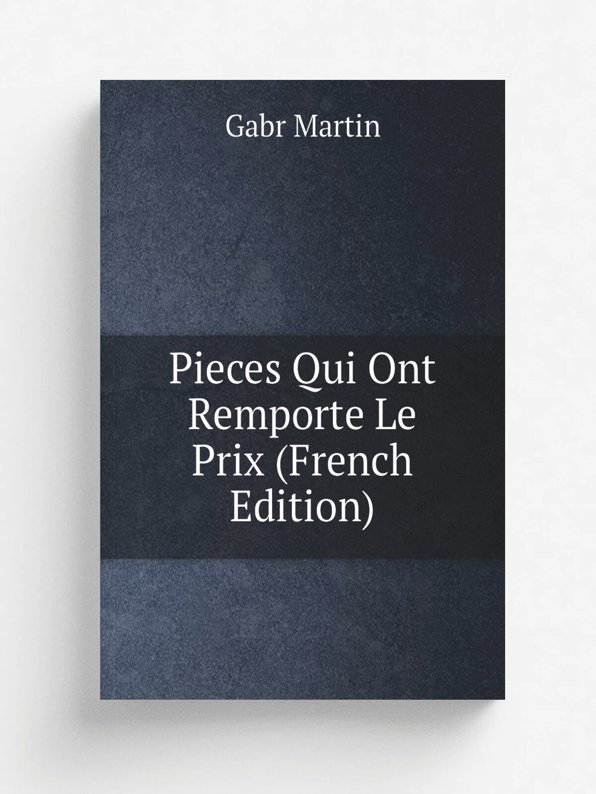 Pieces Qui Ont Remporte Le Prix (French Edition) | Gabr Martin | Репринт