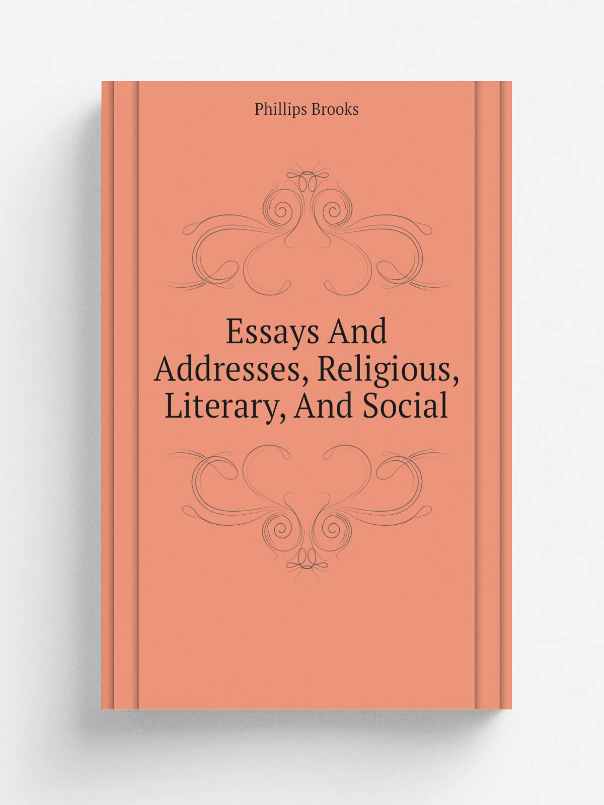 Essays And Addresses, Religious, Literary, And Social | Phillips Brooks | Репринт