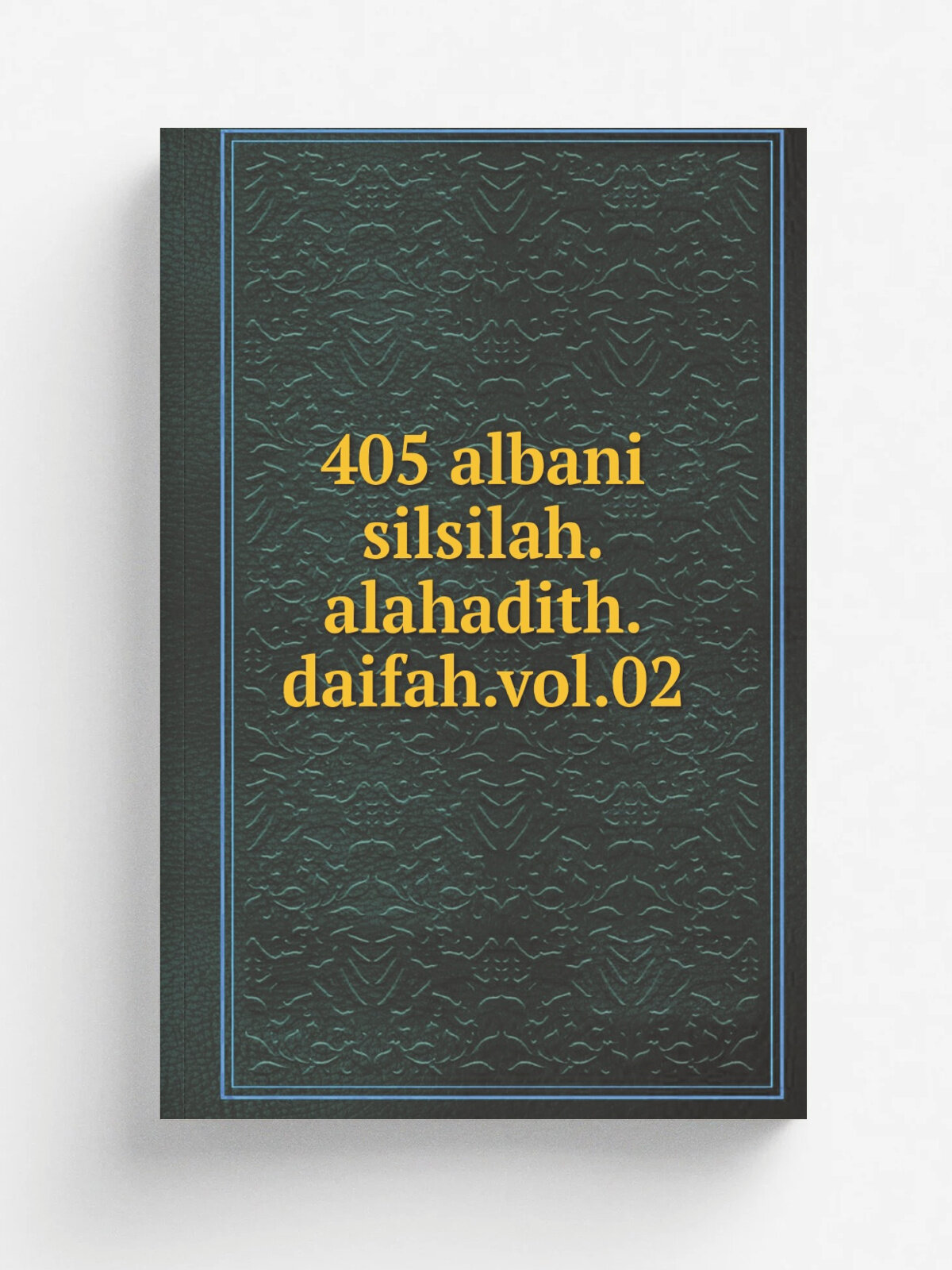 405 albani silsilah. alahadith. daifah. vol.02