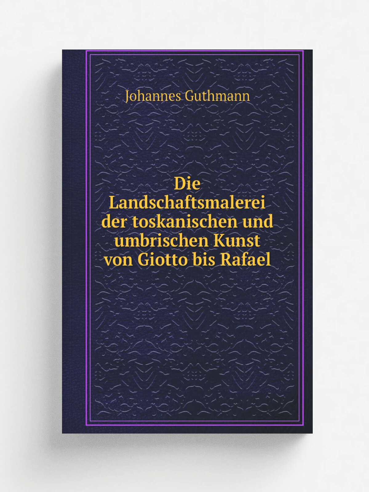 Die Landschaftsmalerei der toskanischen und umbrischen Kunst von Giotto bis Rafael | Johannes Guthmann | 1902 | Leipzig, K. W. Hiersemann | Репринт