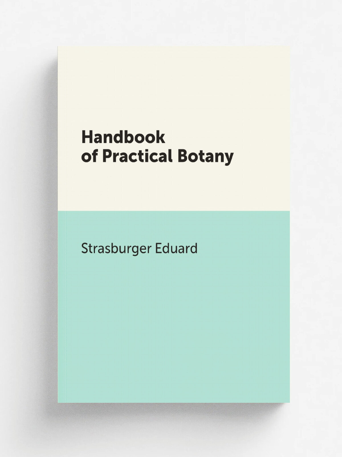 Handbook of Practical Botany | Strasburger Eduard | Репринт