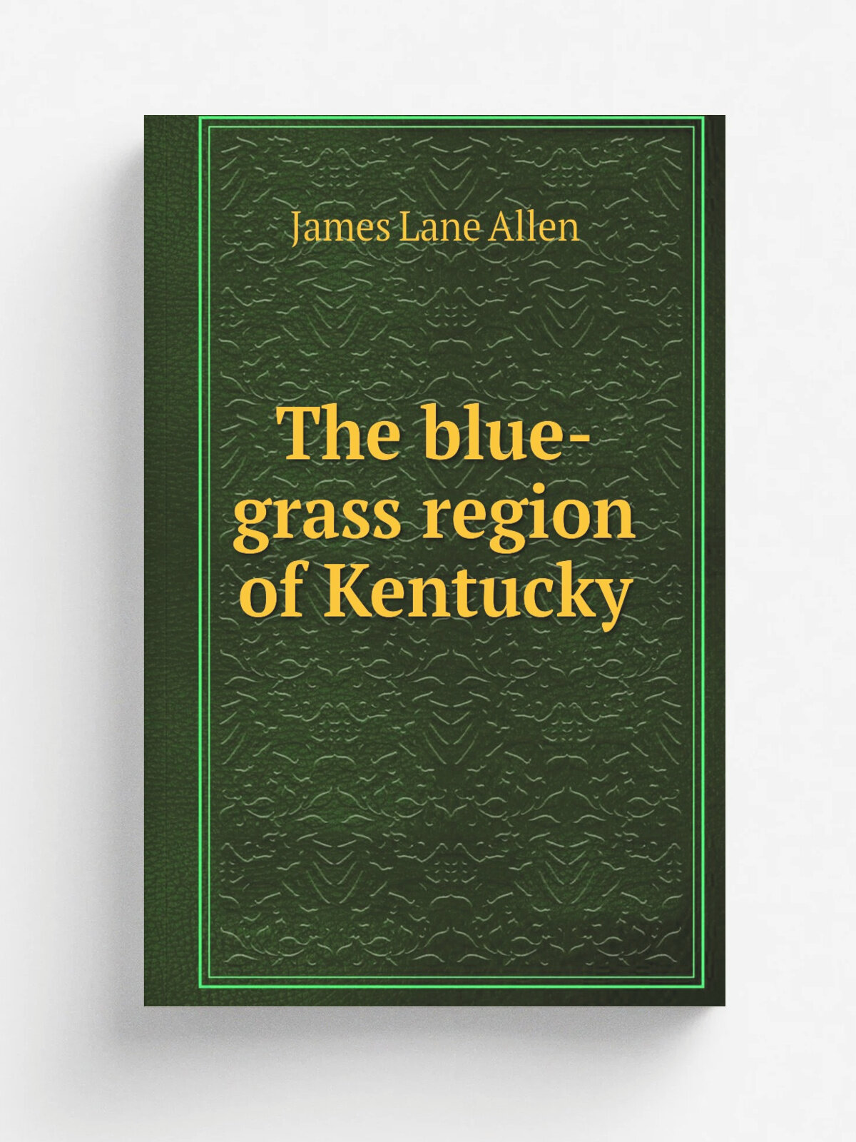 The blue-grass region of Kentucky | James Lane Allen | Репринт