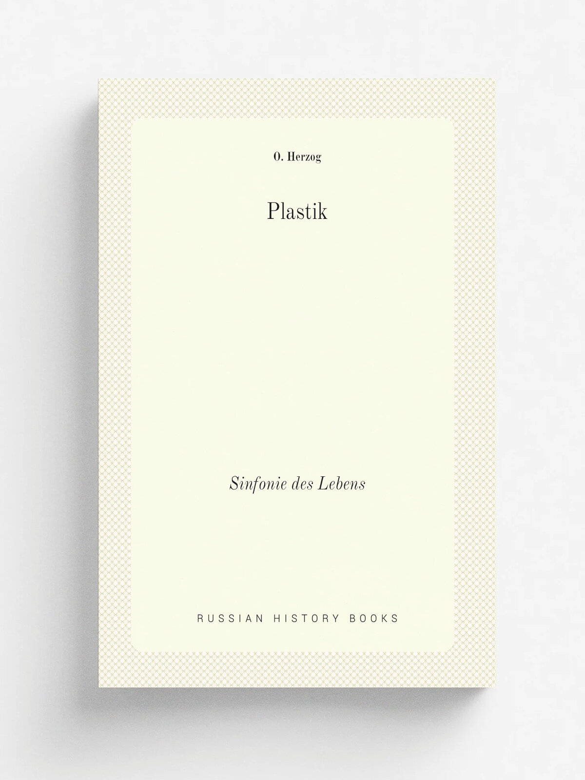 Plastik. Sinfonie des Lebens | O. Herzog | 1921 | Berlin, Twardy | Репринт