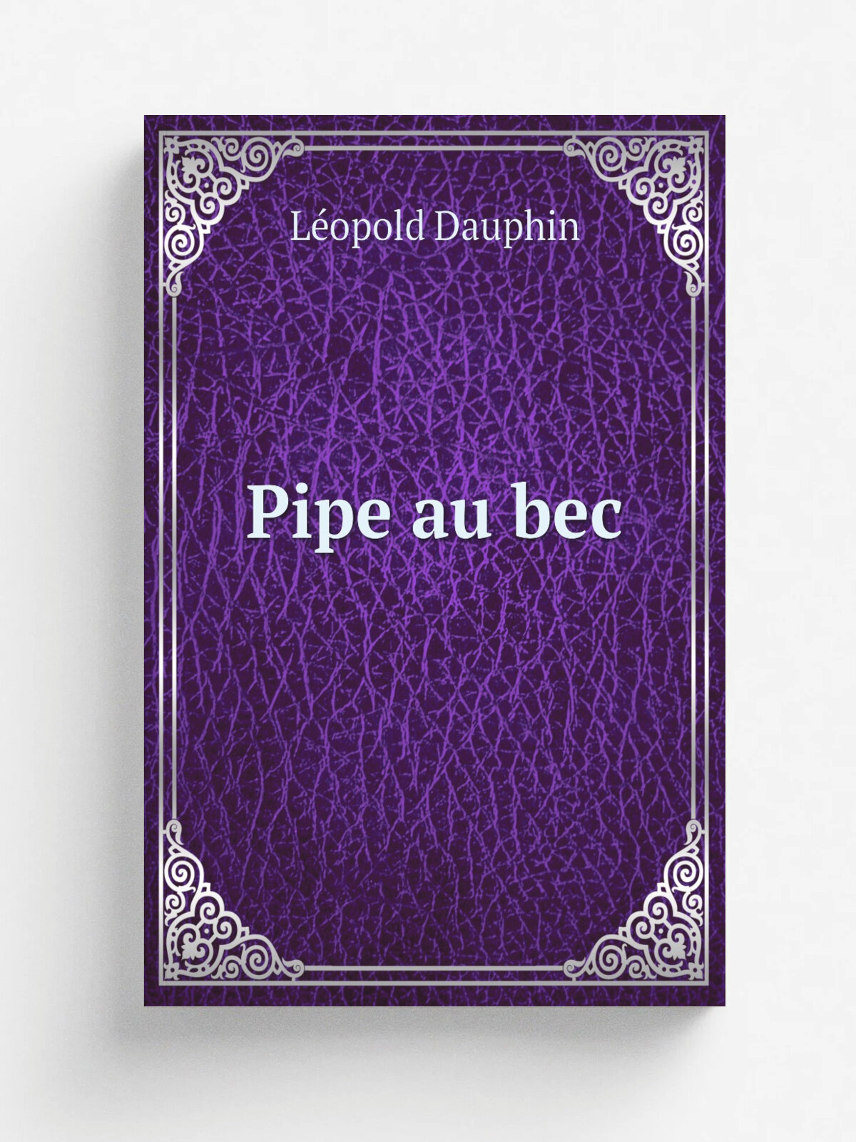 Pipe au bec | L.opold Dauphin | 1900 | Paris : L. Vanier | Репринт