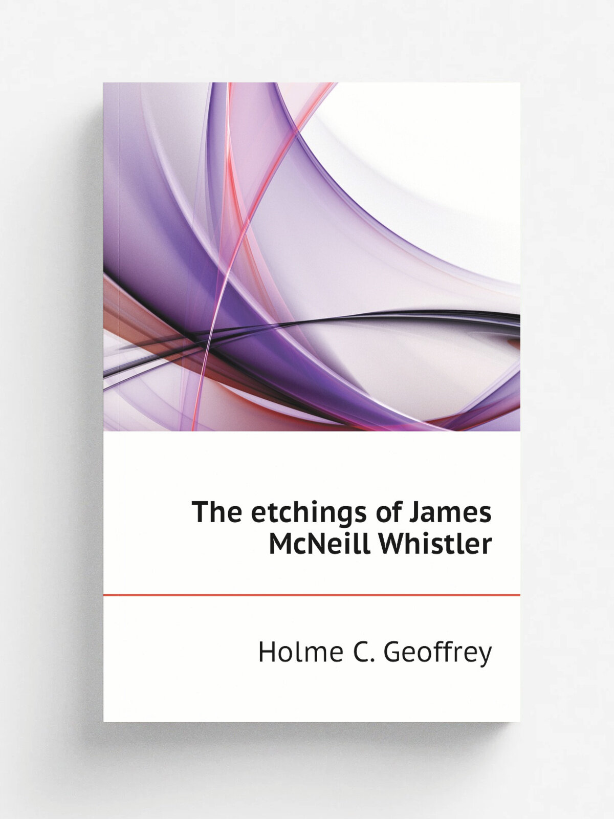 The etchings of James McNeill Whistler | Holme C. Geoffrey | Репринт