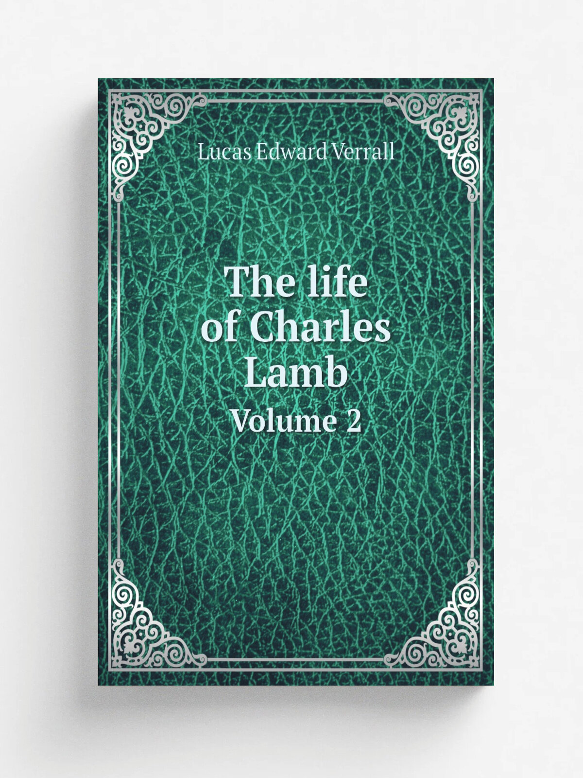 The life of Charles Lamb. Volume 2 | E. V. Lucas | 1905 | London | Репринт