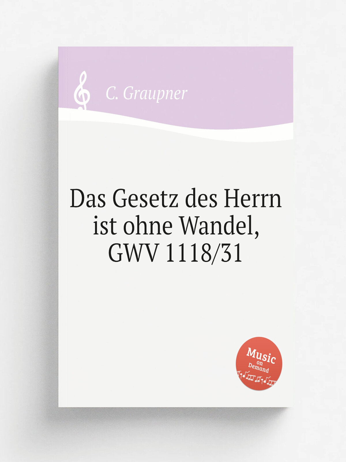Das Gesetz des Herrn ist ohne Wandel, Gwv 1118/31 | C. Graupner | 1731 | Репринт