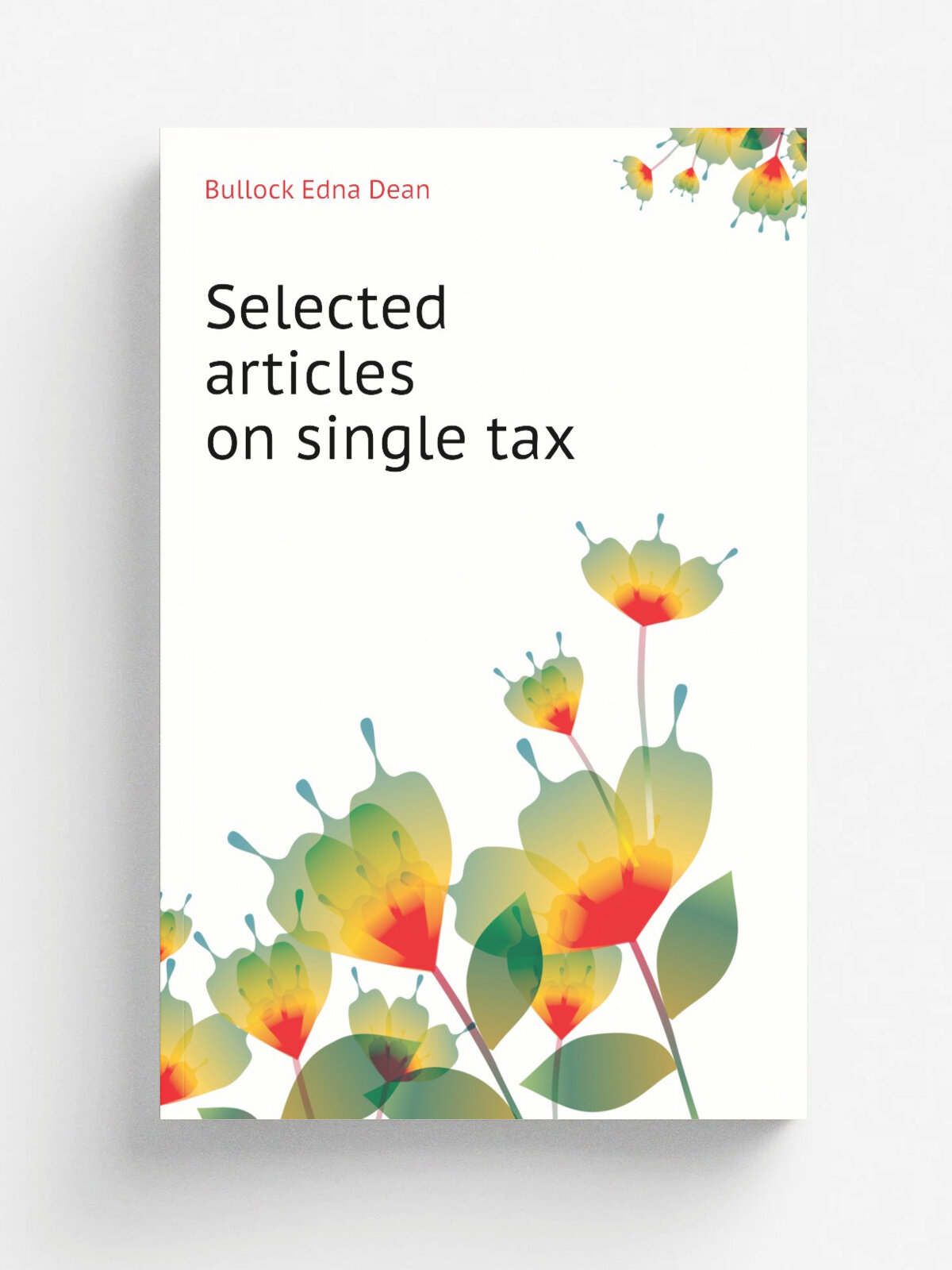 Selected articles on single tax | Bullock Edna Dean | Репринт