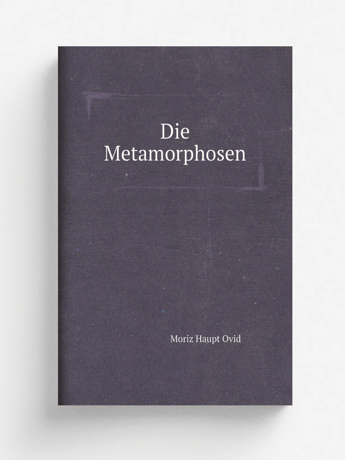 Die Metamorphosen | Moriz Haupt Ovid | 1878 | Weidmann | Репринт