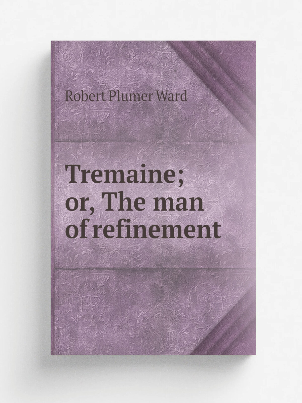 Tremaine; or, The man of refinement
