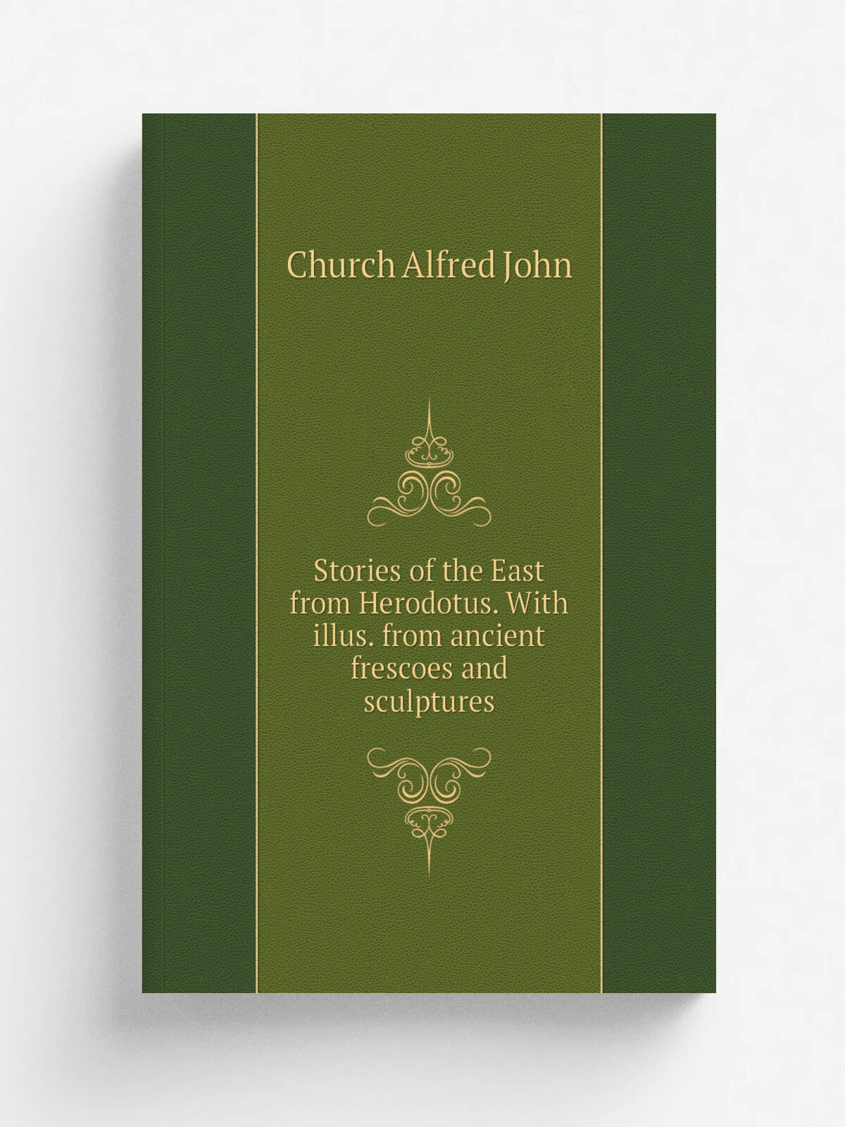 Stories of the East from Herodotus. With illus. from ancient frescoes and sculptures