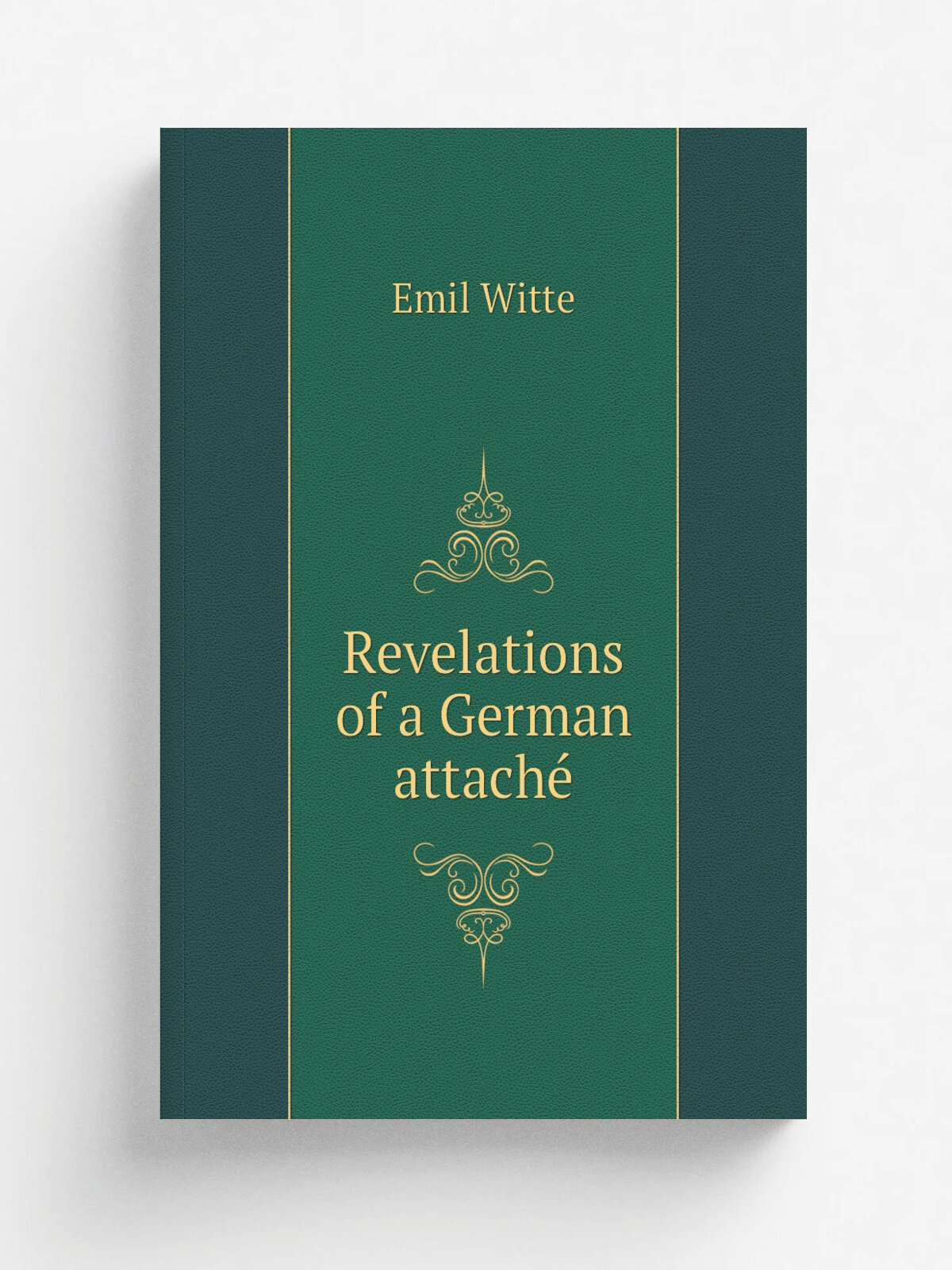 Revelations of a German attach. | Emil Witte | New York : George H. Doran company | Репринт