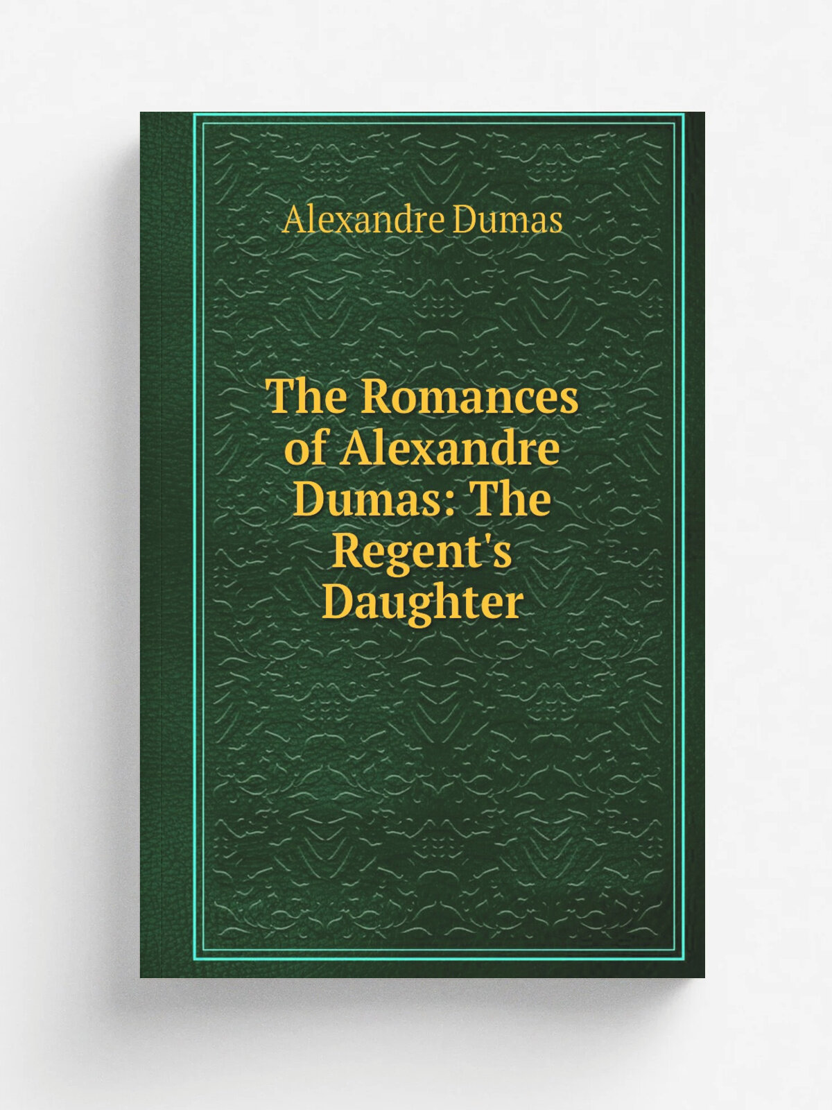 The Romances of Alexandre Dumas: The Regent's Daughter | Alexandre Dumas | Репринт