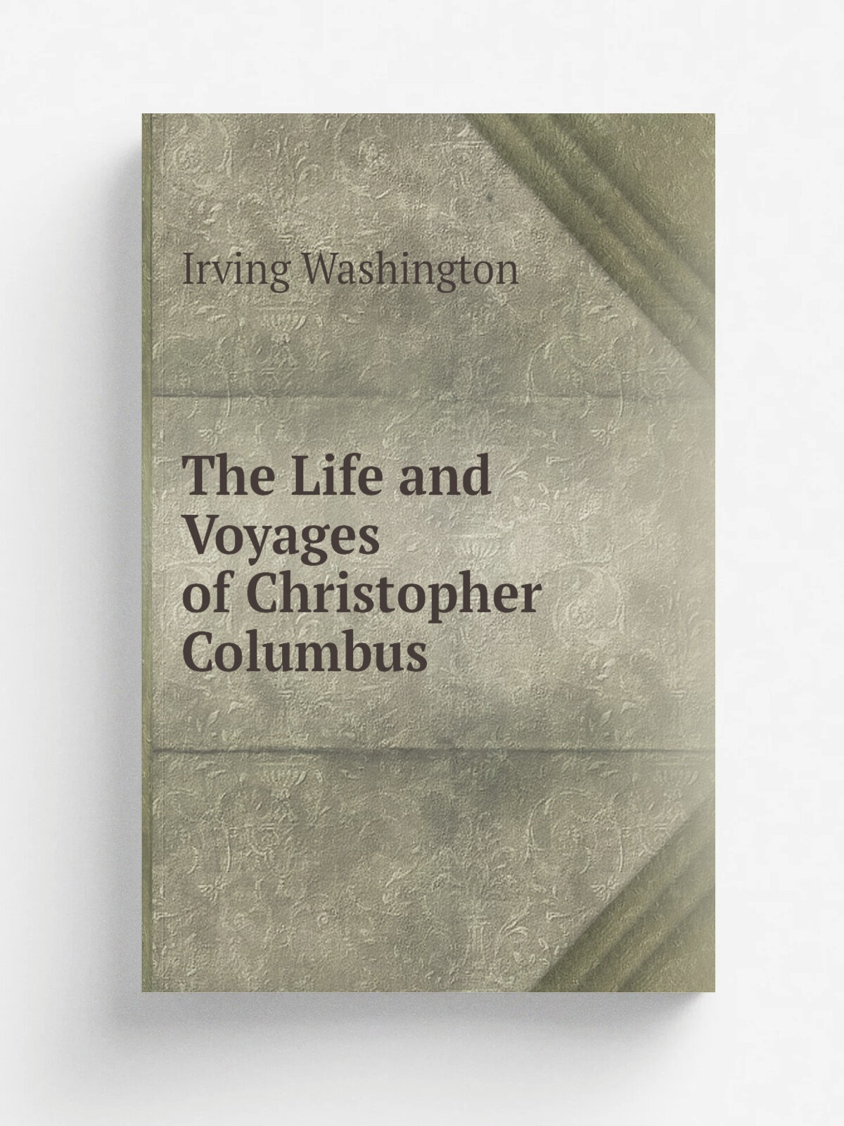 The Life and Voyages of Christopher Columbus | Irving Washington | 1829 | Stereotyped by James Connner for C. & G. & H . Carvill | Репринт