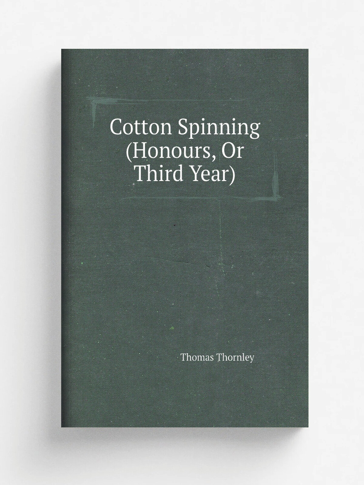 Cotton Spinning (Honours, Or Third Year) | Thomas Thornley | Репринт