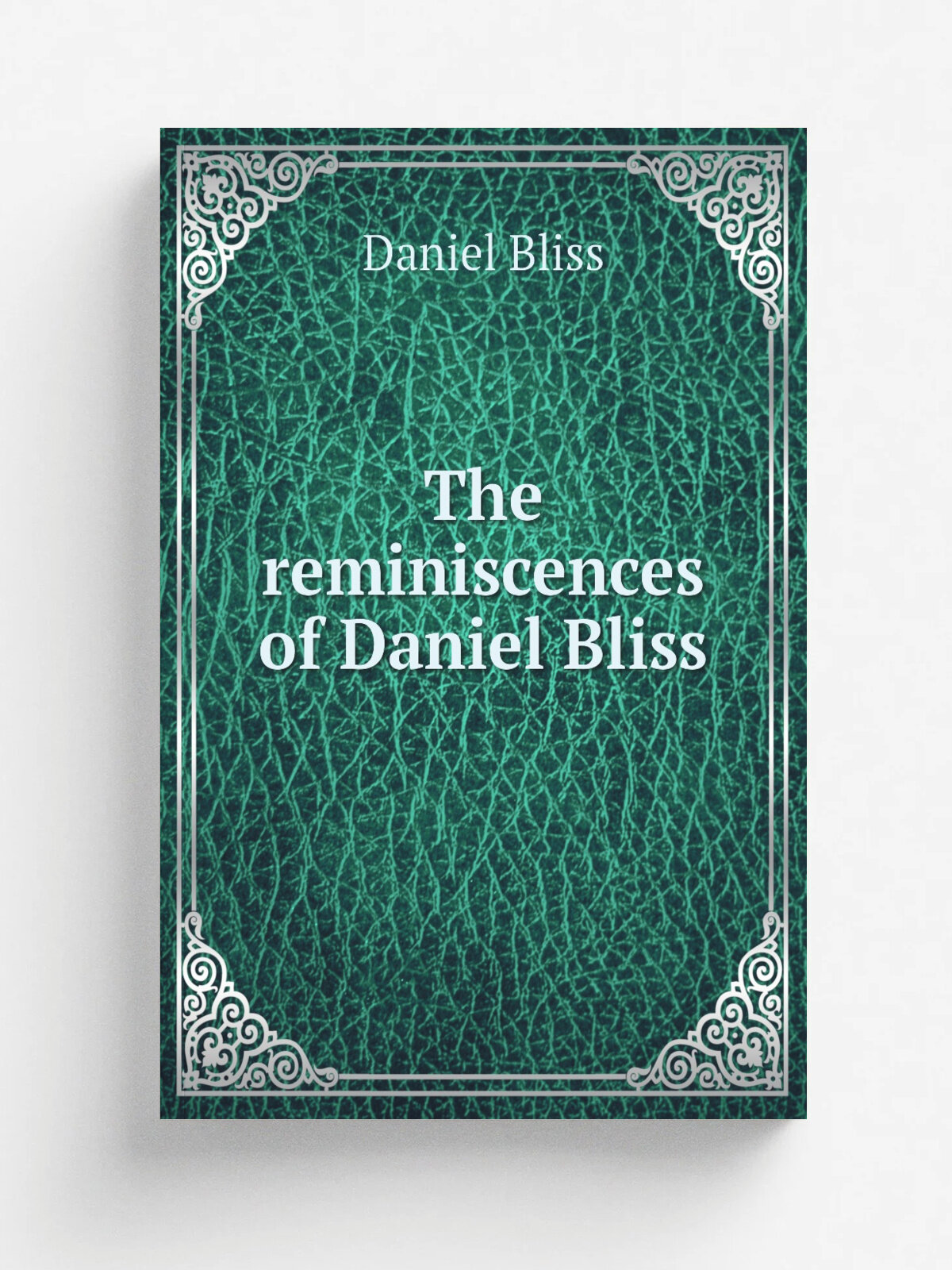 The reminiscences of Daniel Bliss | Daniel Bliss | Репринт