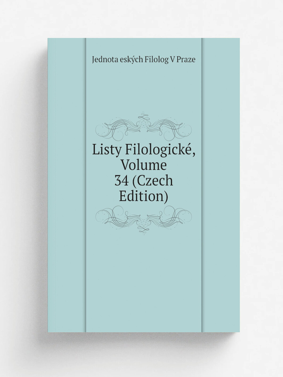 Listy Filologick, Volume 34 (Czech Edition) | Jednota esk.ch Filolog V Praze | Репринт