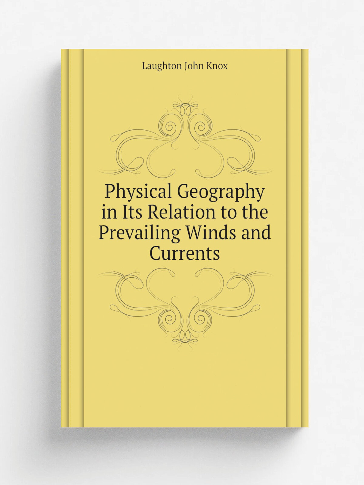 Physical Geography in Its Relation to the Prevailing Winds and Currents | Laughton John Knox | Репринт