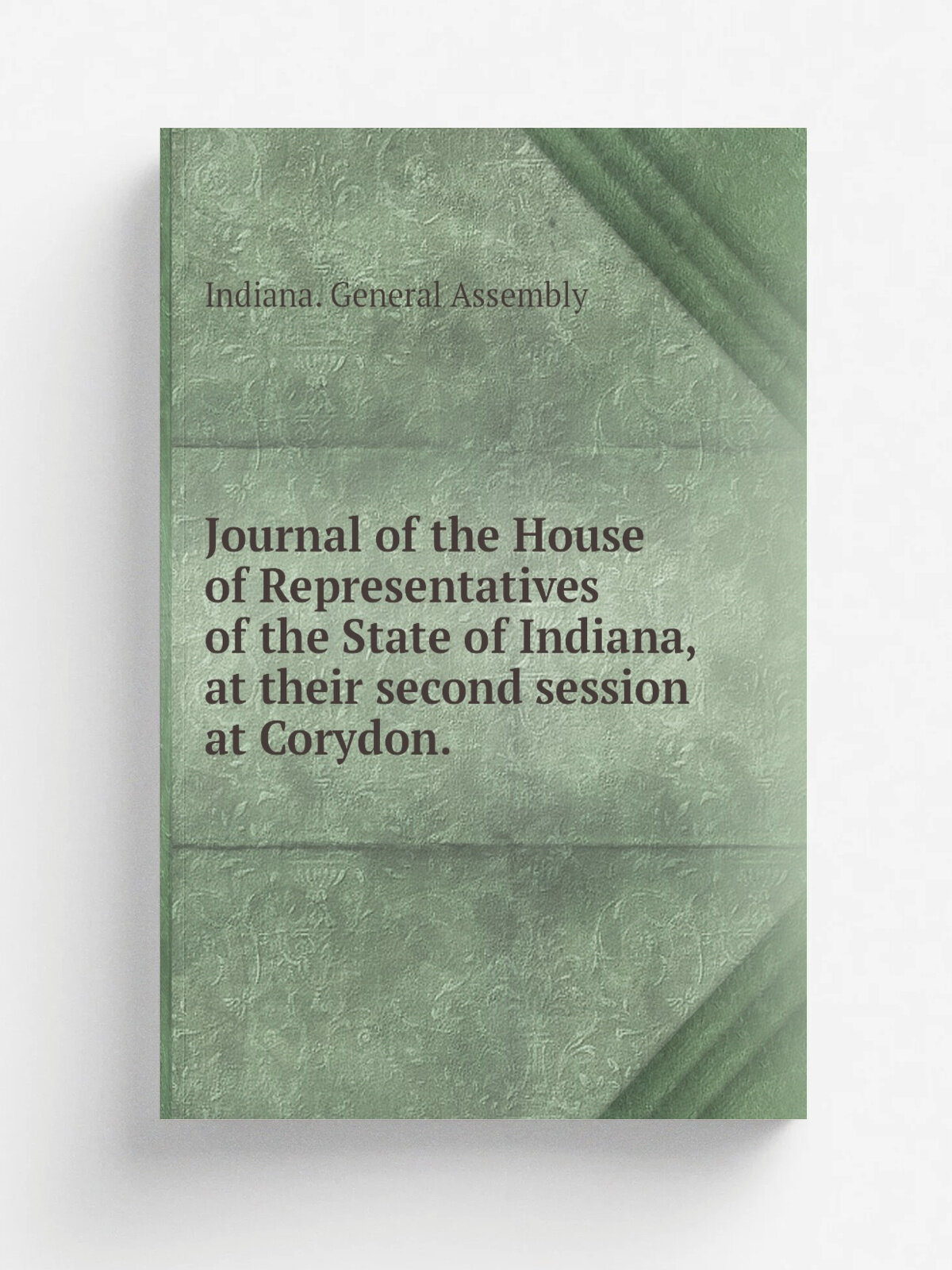 Journal of the House of Representatives of the State of Indiana, at their second session at Corydon.