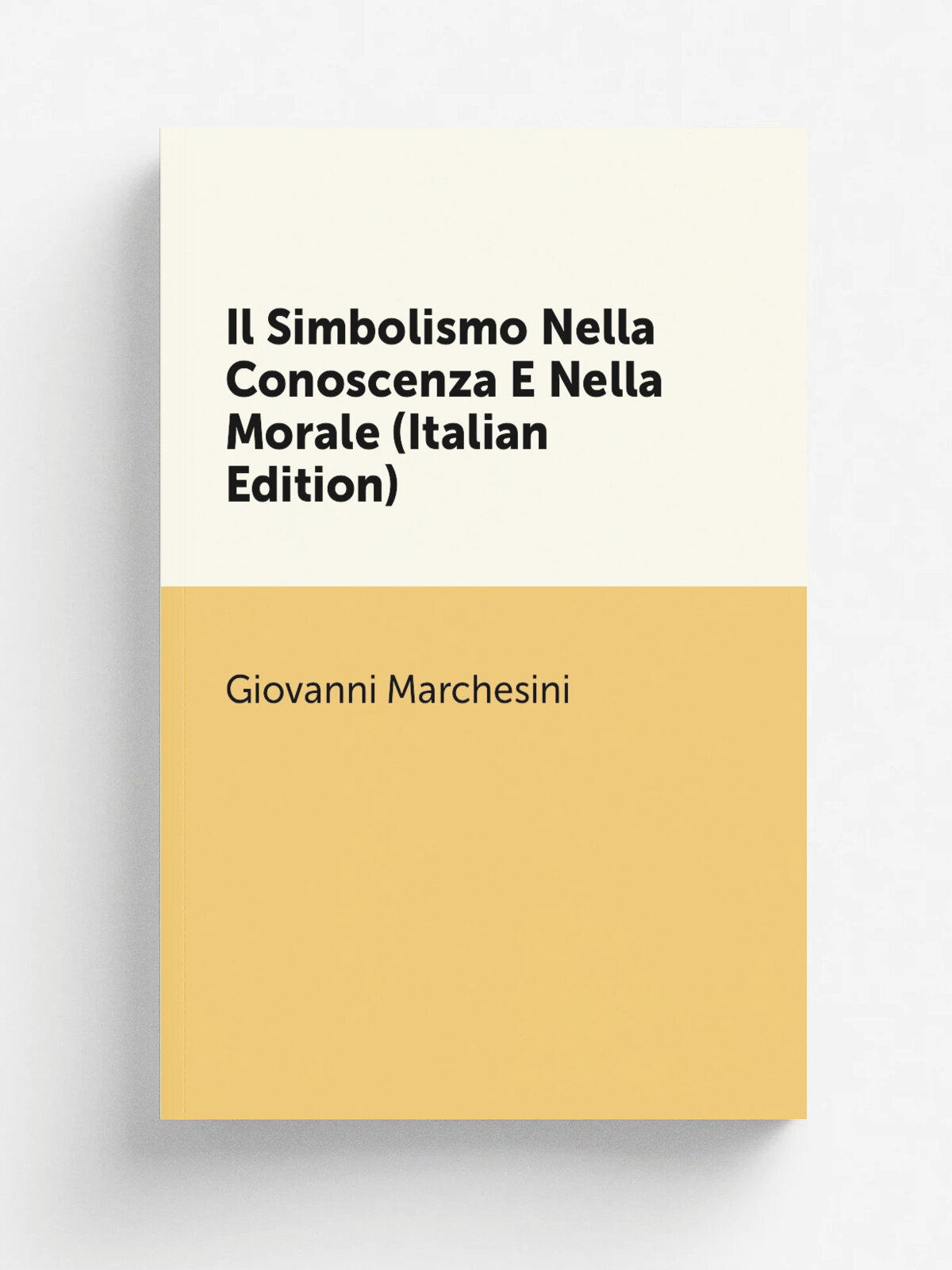 Il Simbolismo Nella Conoscenza E Nella Morale (Italian Edition) | Giovanni Marchesini | Репринт