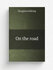 On the road | Douglas Goldring | 1916 | London, Selwyn | Репринт