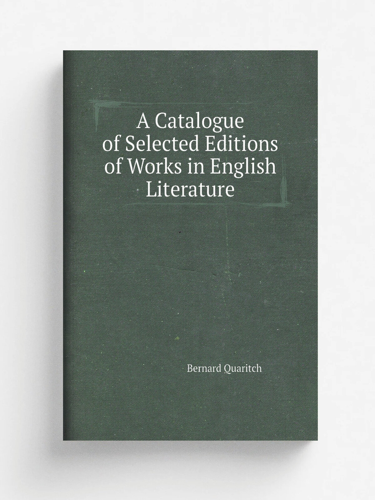 A Catalogue of Selected Editions of Works in English Literature