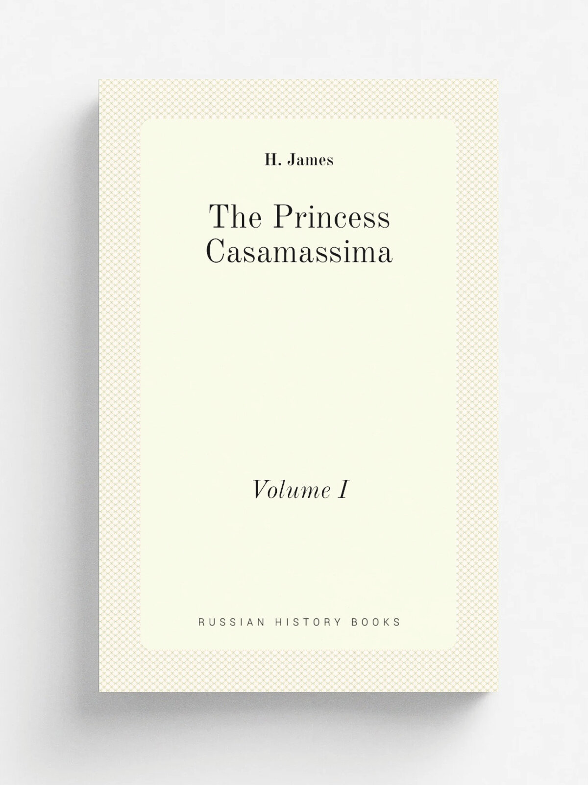 The Princess Casamassima. Volume I | H. James | 1907 | . New York, C. Scribner's Sons | Репринт