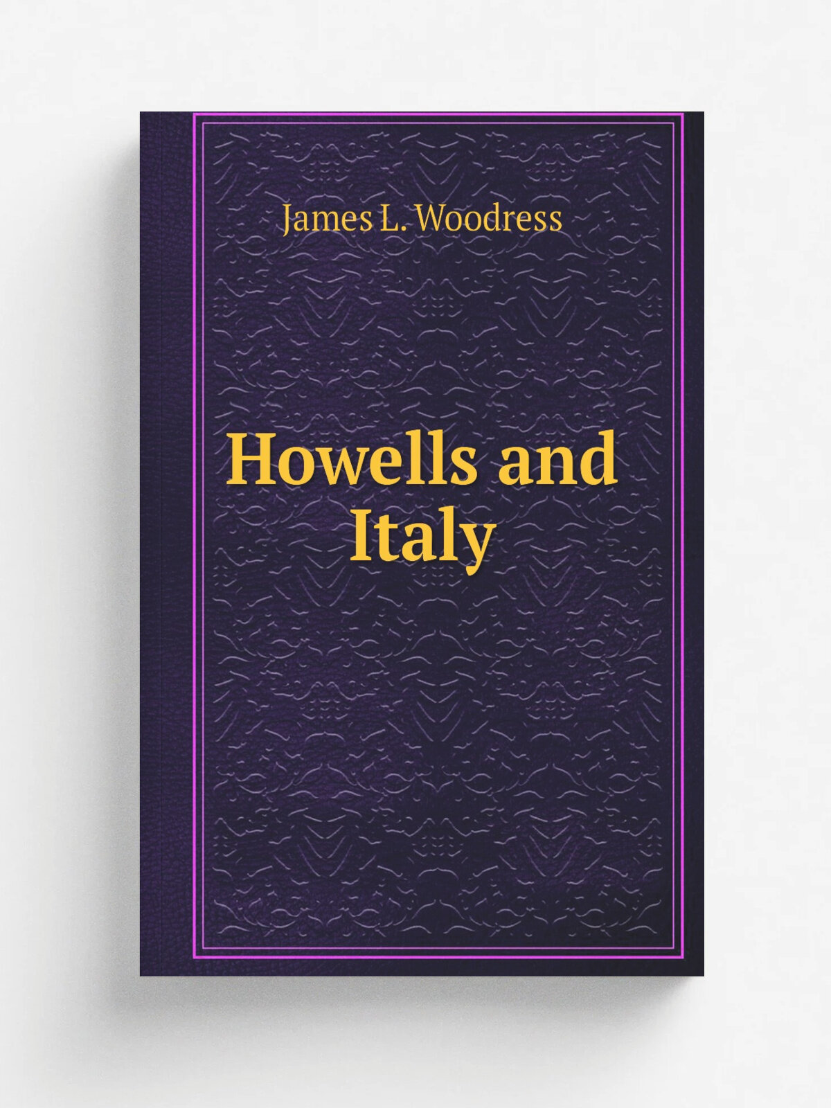 Howells and Italy | James L. Woodress | 1952 | Durham, N. C. | Репринт