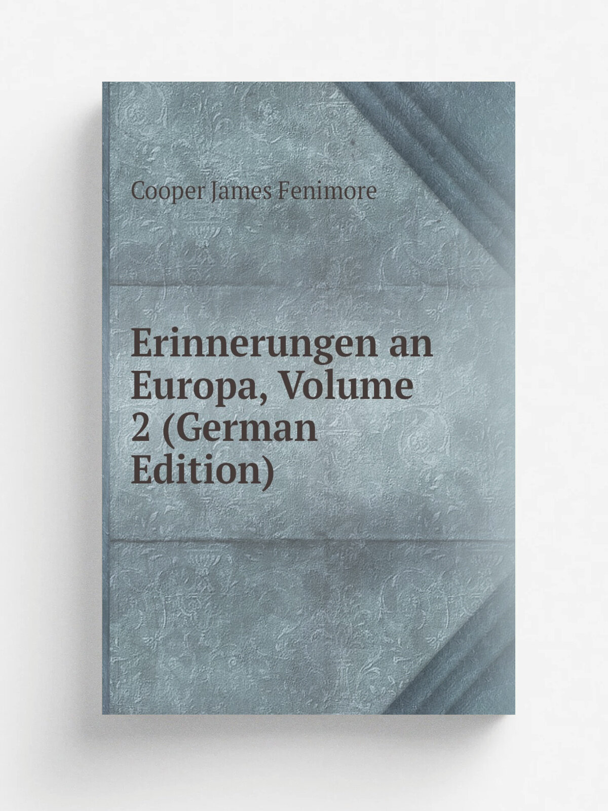 Erinnerungen an Europa, Volume 2 (German Edition) | Cooper James Fenimore | Репринт