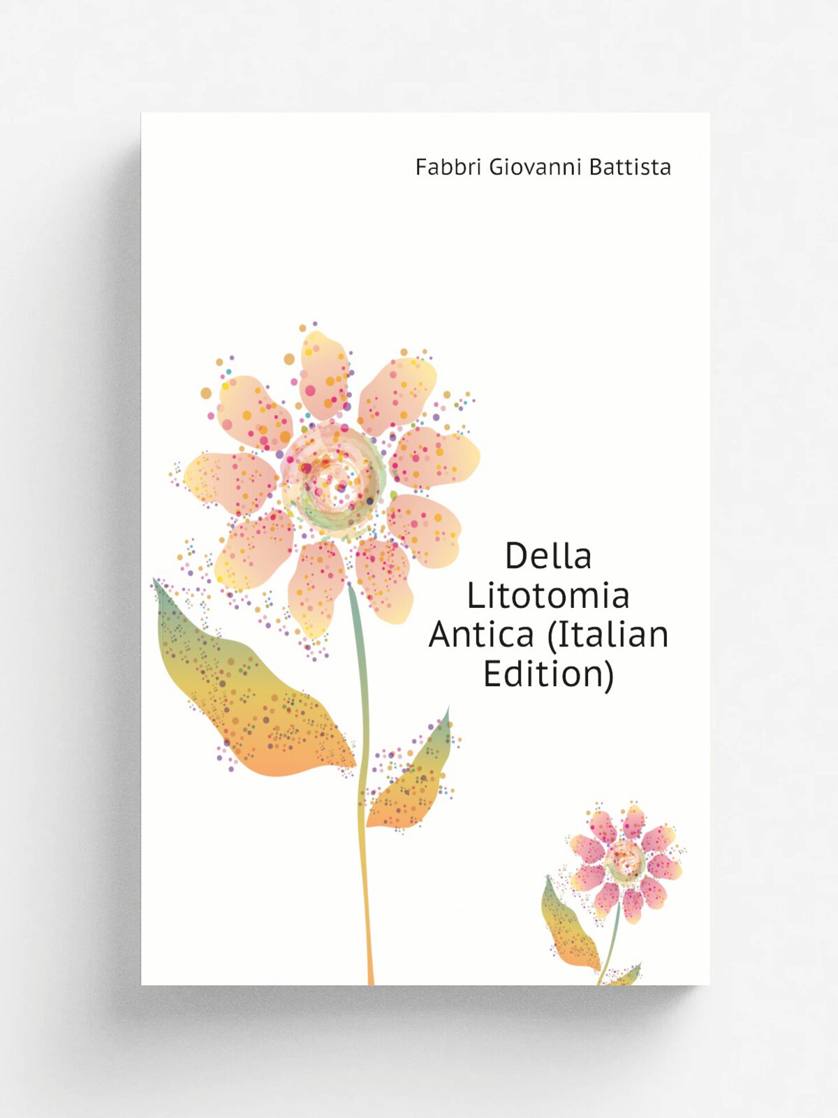 Della Litotomia Antica (Italian Edition) | Fabbri Giovanni Battista | Репринт