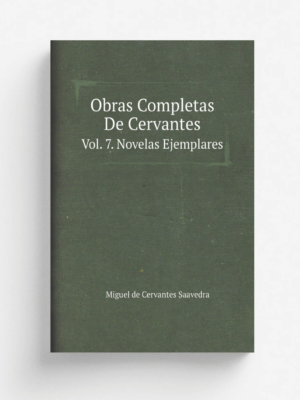 Obras Completas De Cervantes. Vol. 7. Novelas Ejemplares (Spanish Edition)