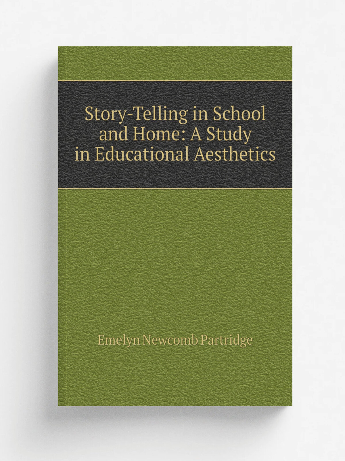 Story-Telling in School and Home: A Study in Educational Aesthetics