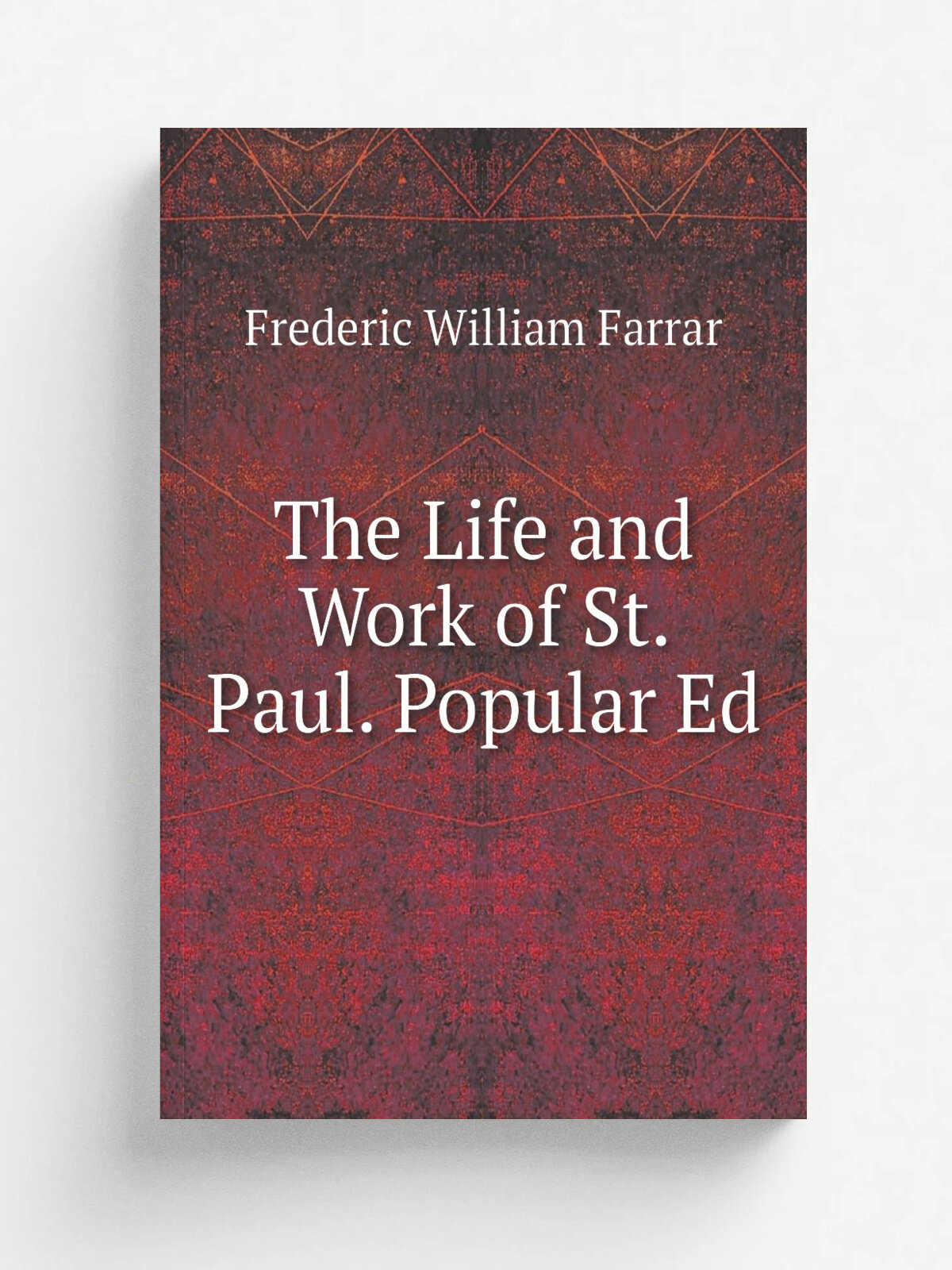 The Life and Work of St. Paul. Popular Ed | F. W. Farrar | Репринт