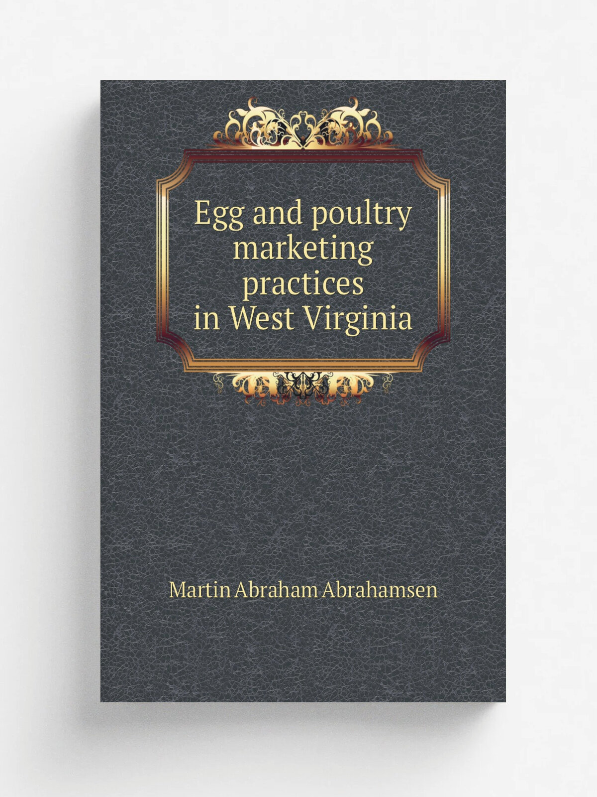 Egg and poultry marketing practices in West Virginia | Martin Abraham Abrahamsen | 1945 | West Virginia University. Agricultural Experiment Station |…