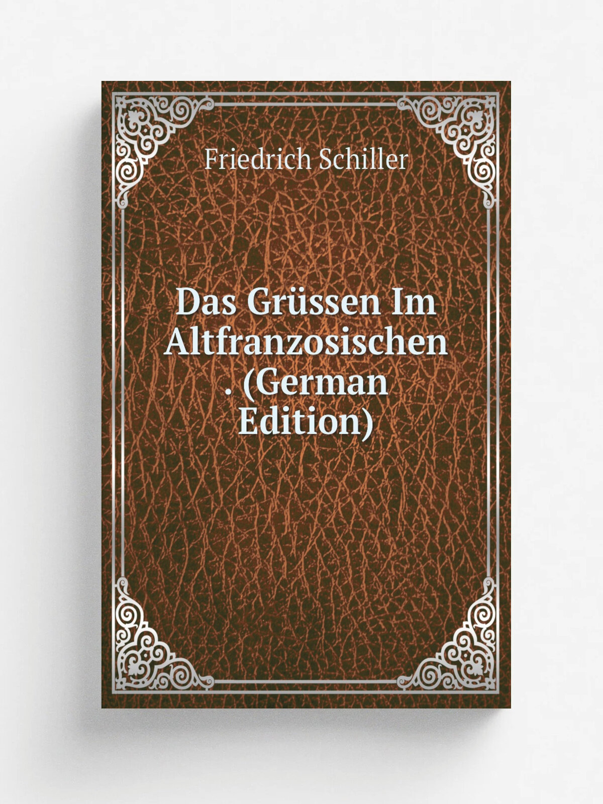 Das Gr.ssen Im Altfranzosischen . (German Edition) | Friedrich Schiller | Репринт