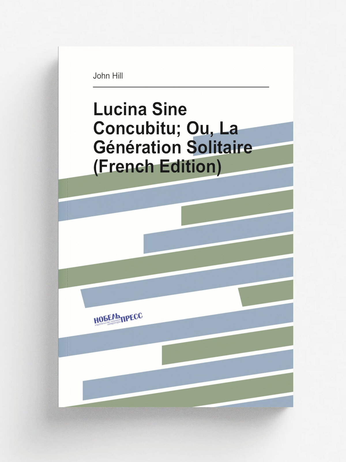Lucina Sine Concubitu; Ou, La G.n.ration Solitaire (French Edition) | John Hill | Репринт