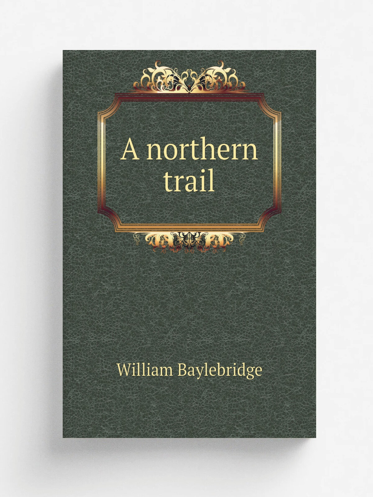 A northern trail | William Baylebridge | Репринт