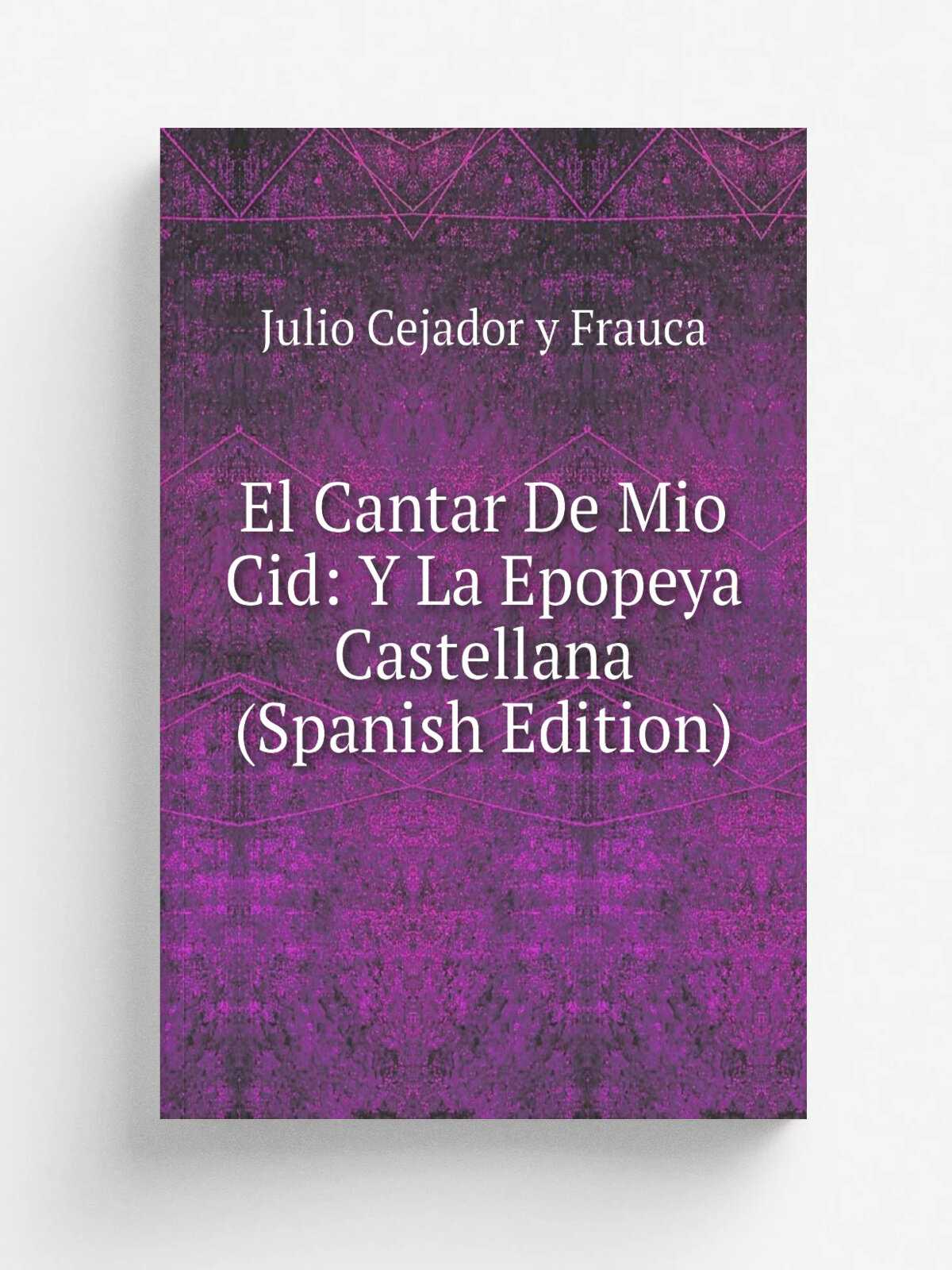 El Cantar De Mio Cid: Y La Epopeya Castellana (Spanish Edition) | Julio Cejador y Frauca | Репринт