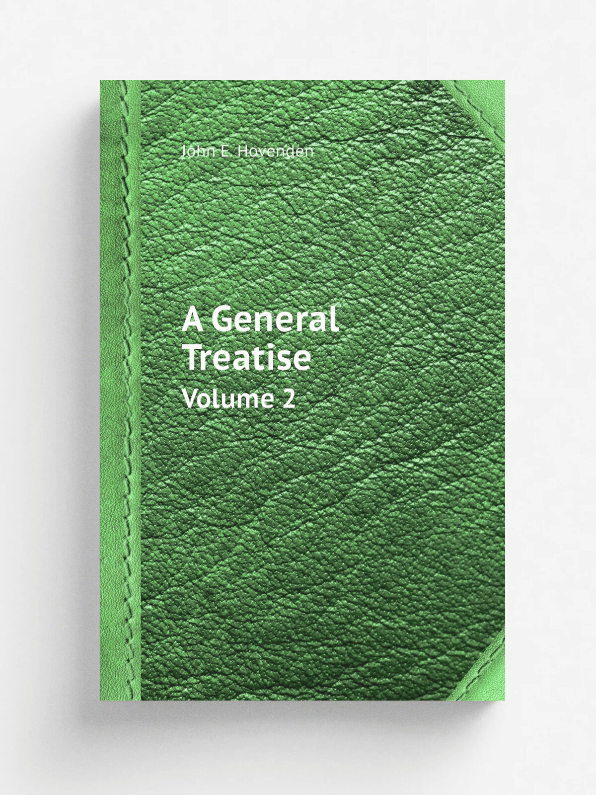 A General Treatise. Volume 2
