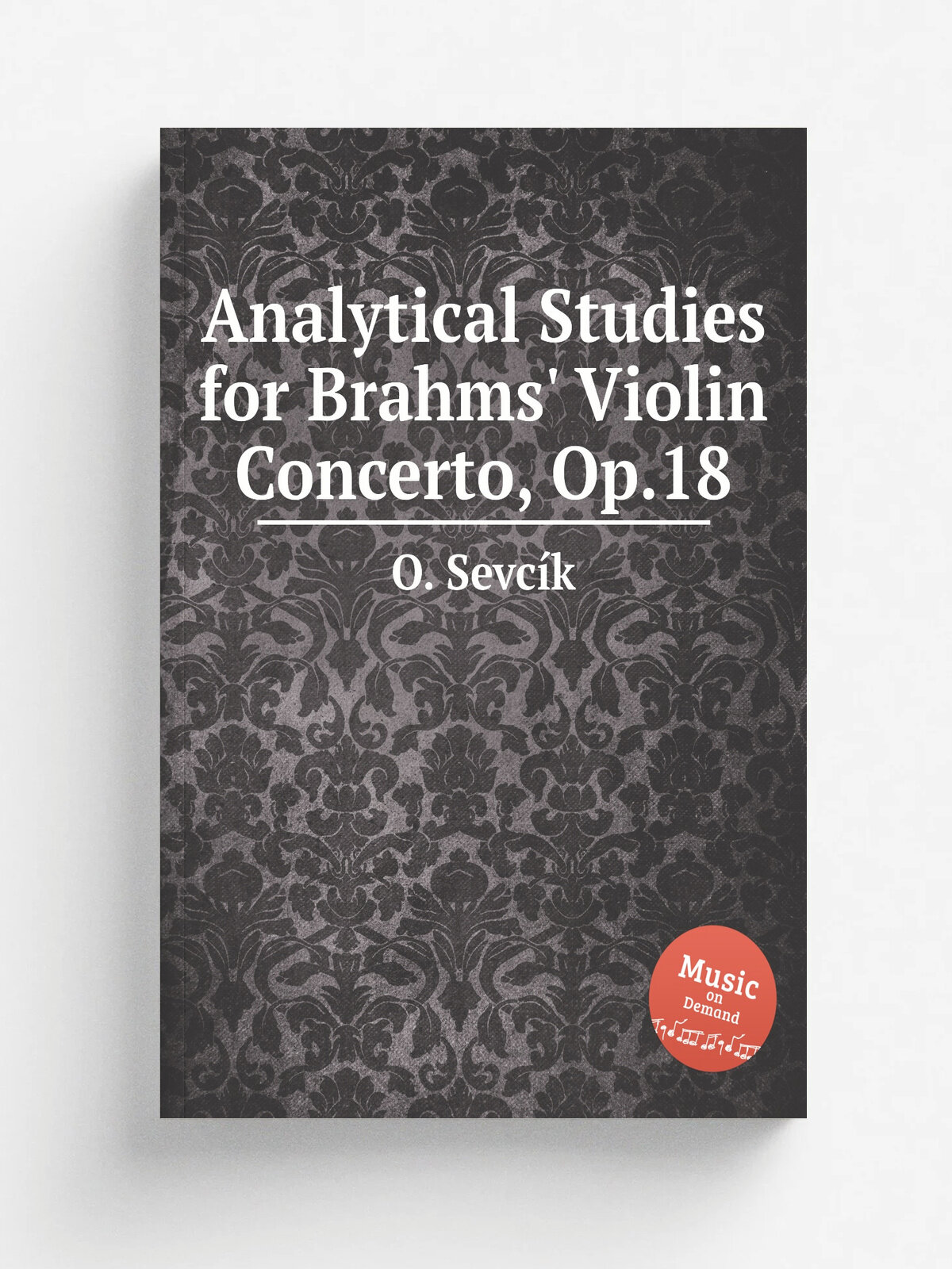 Analytical Studies for Brahms' Violin Concerto, Op.18 | O. Sevc.k | Репринт