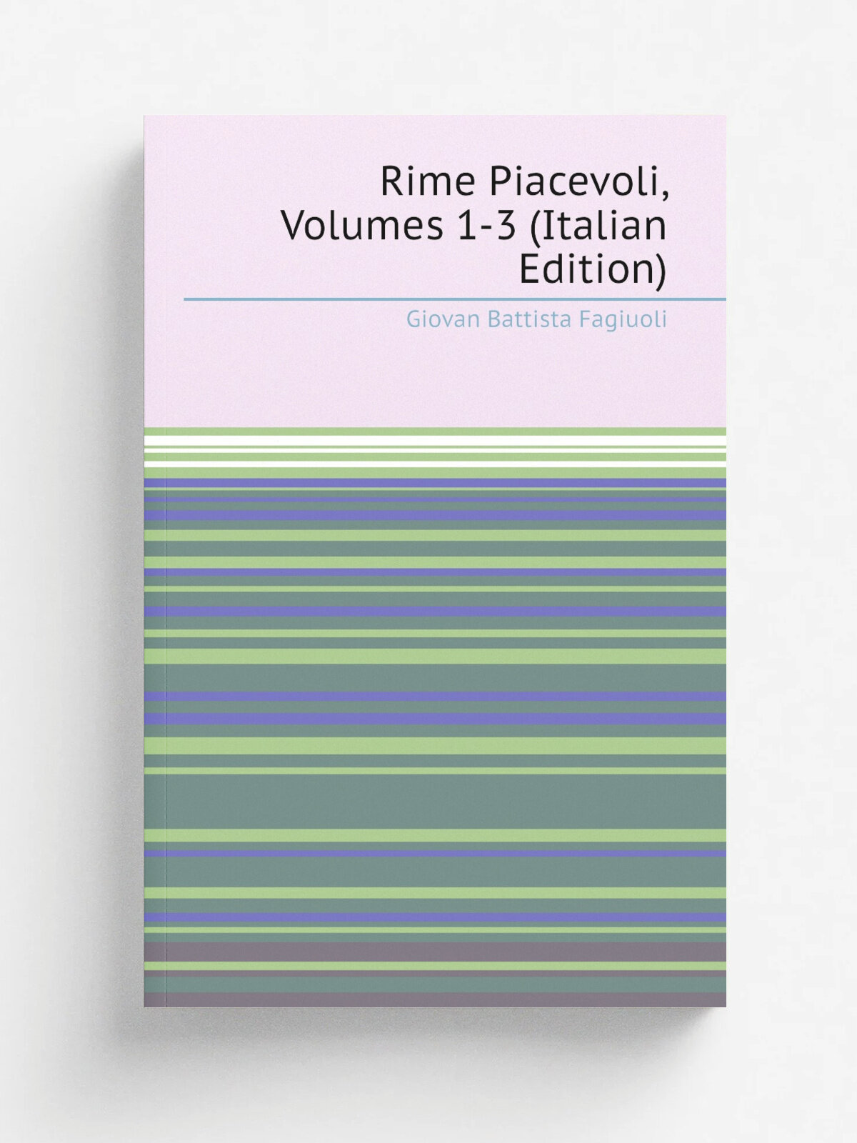 Rime Piacevoli, Volumes 1-3 (Italian Edition) | Giovan Battista Fagiuoli | Репринт