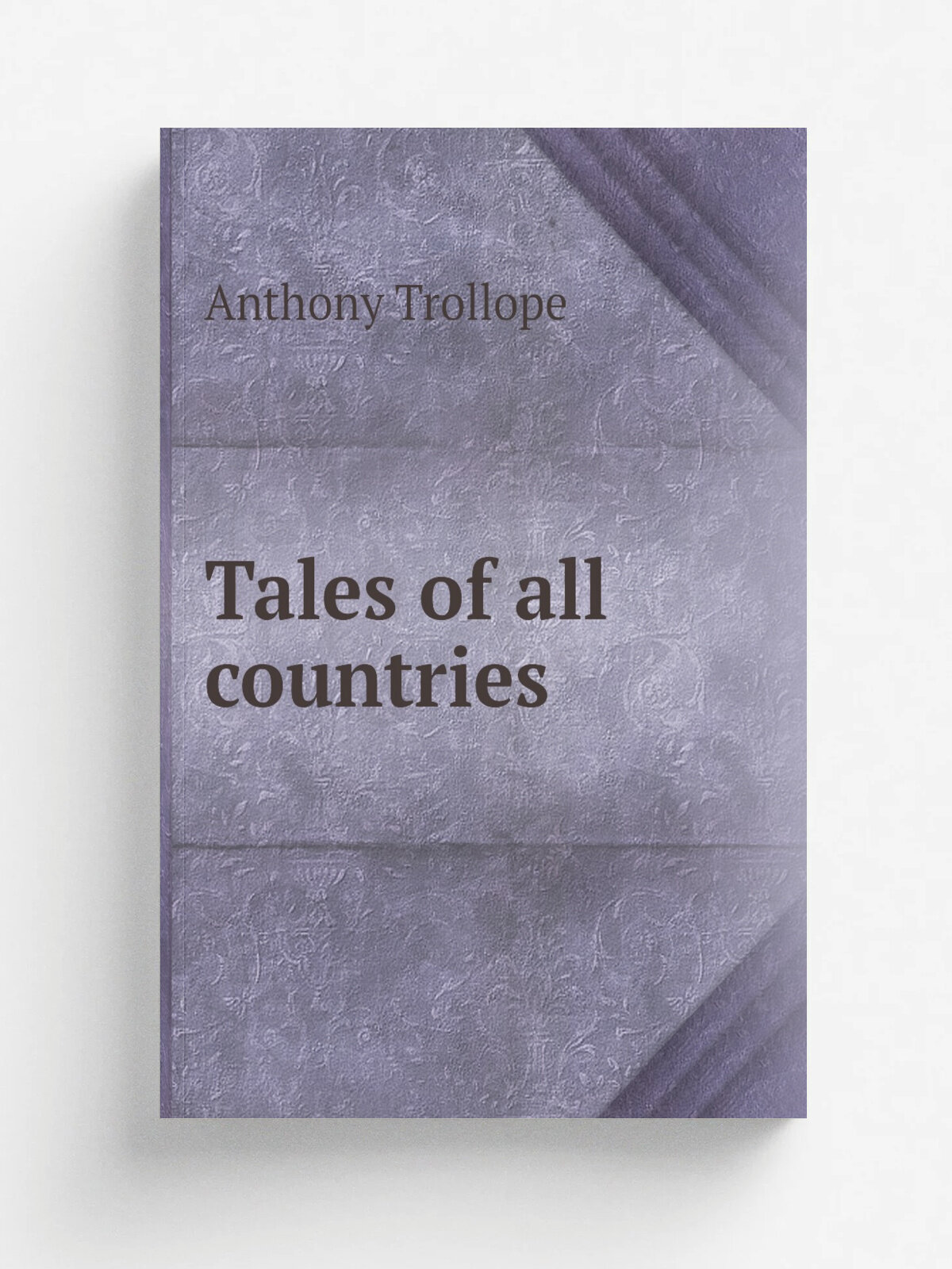 Tales of all countries | Trollope Anthony | 1867 | London : Chapman & Hall | Репринт