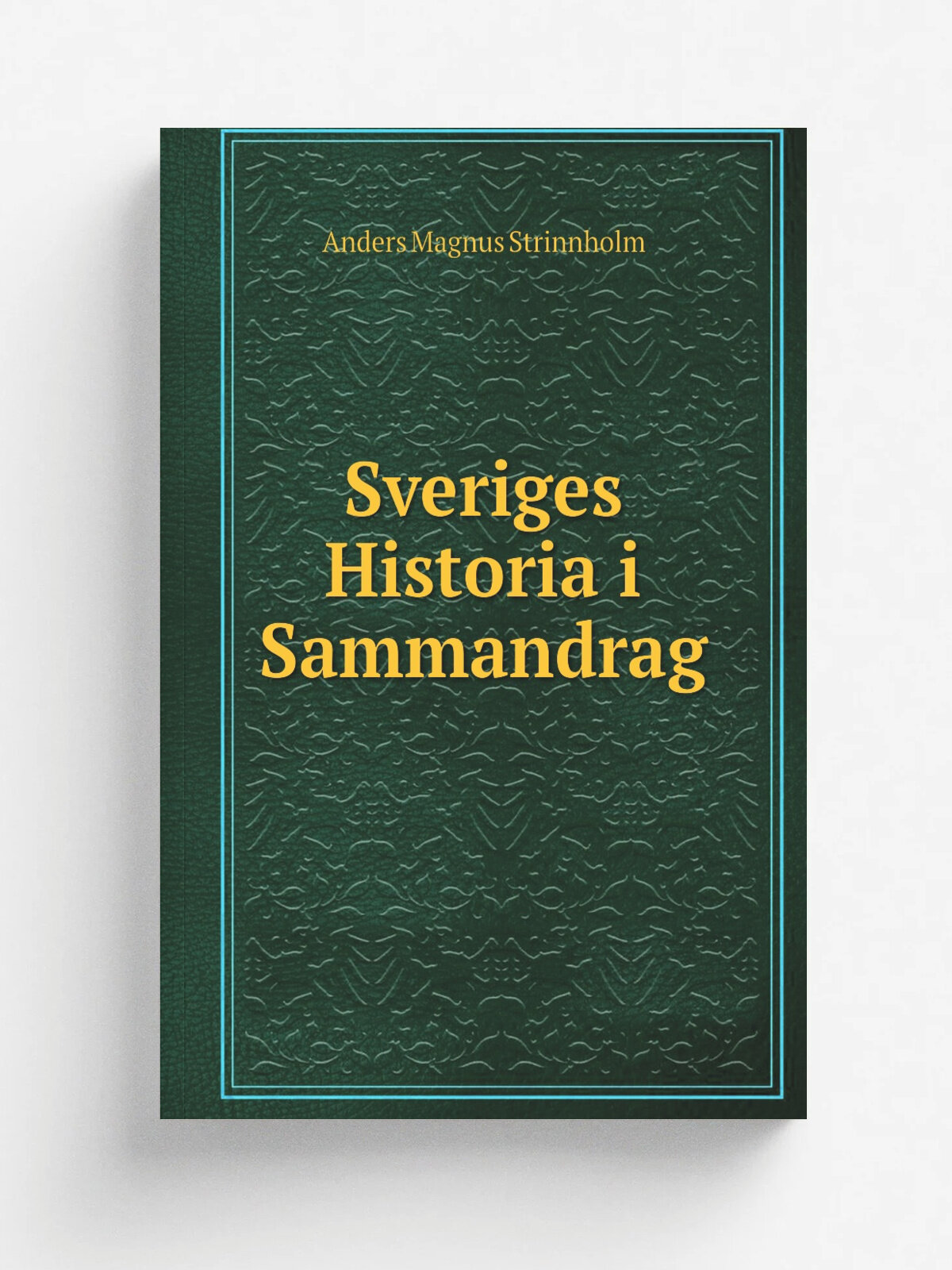 Sveriges Historia i Sammandrag | Anders Magnus Strinnholm | Репринт