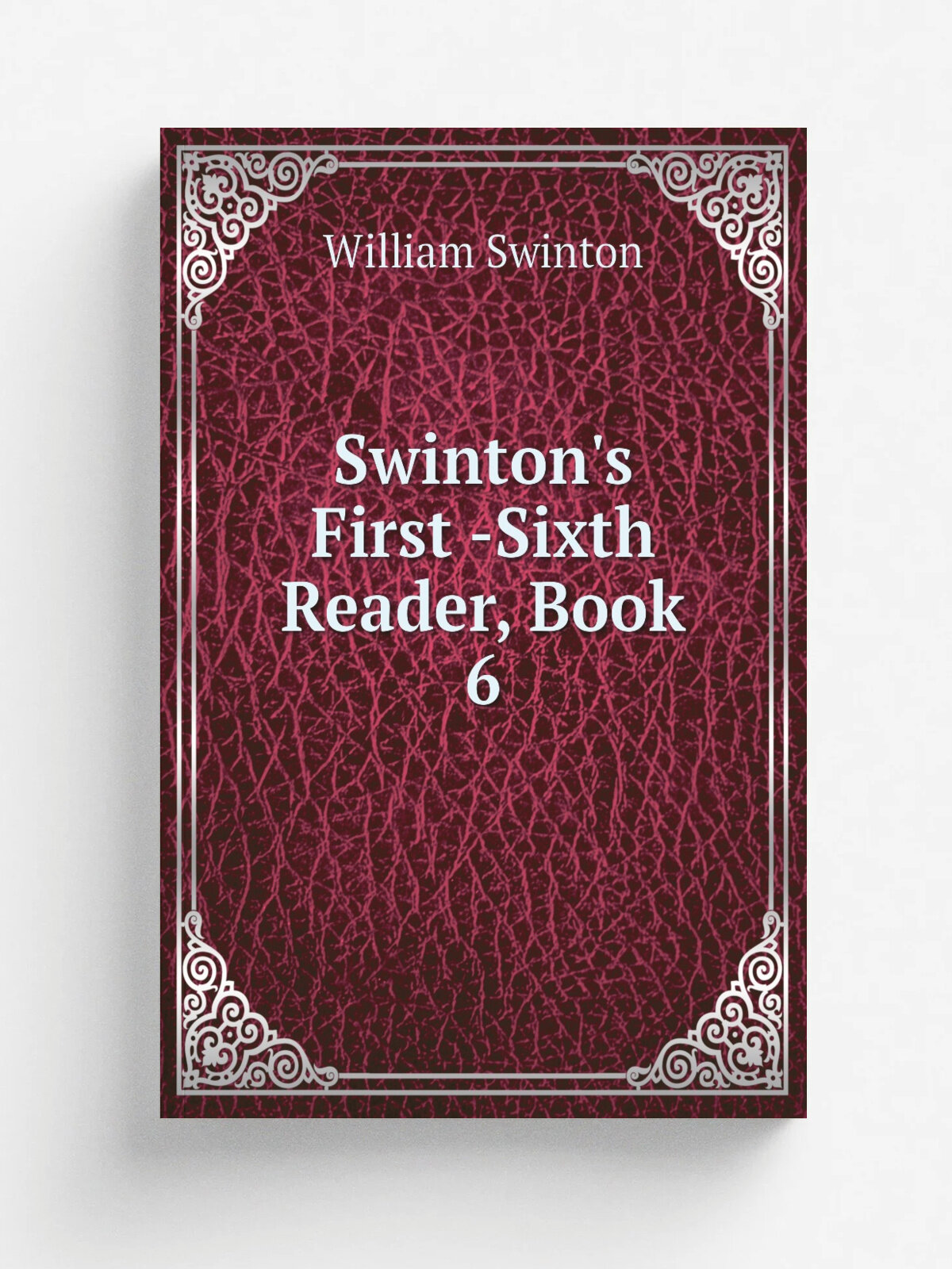Swinton's First -Sixth Reader, Book 6